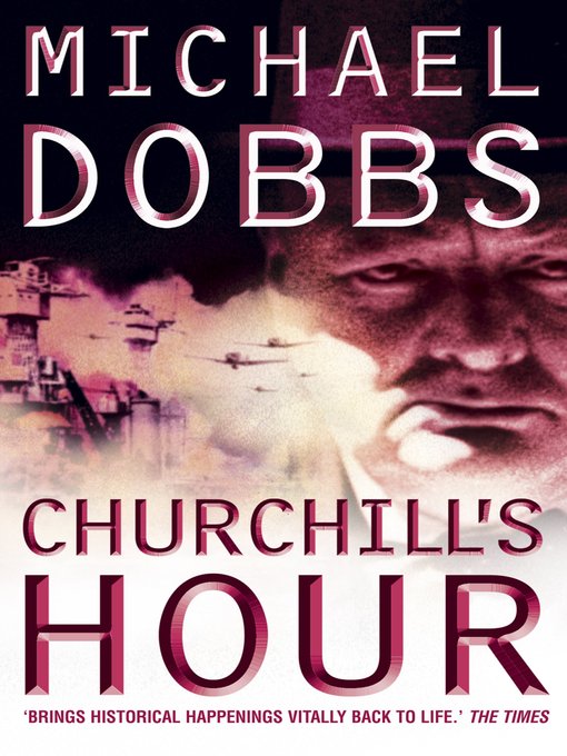 Title details for Churchill's Hour by Michael Dobbs - Available